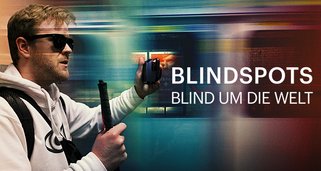 Blindspots – Blind um die Welt