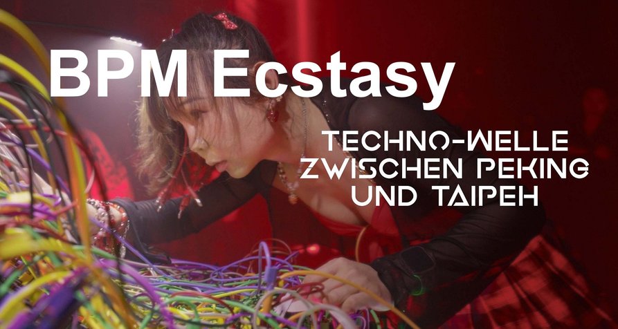 BPM Ecstasy – Die Techno-Welle zwischen Peking und Taipeh – Bild: arte.tv BPM Ecstasy – Die Techno-Welle zwischen Peking und Taipeh – Bild: arte.tv