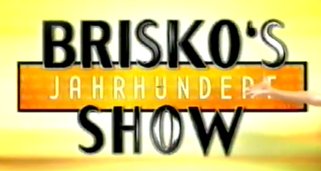Brisko’s Jahrhundert-Show
