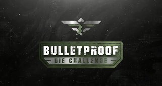 Bulletproof – Die Challenge