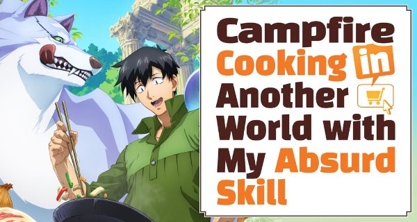 Campfire Cooking in Another World with My Absurd Skill – Bild: MAPPA Campfire Cooking in Another World with My Absurd Skill – Bild: MAPPA