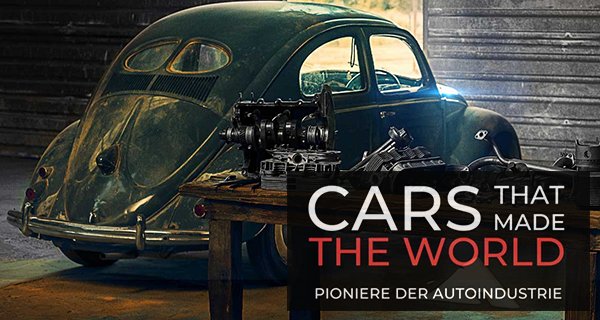 Cars that made the World – Pioniere der Autoindustrie – Bild: History Cars that made the World – Pioniere der Autoindustrie – Bild: History