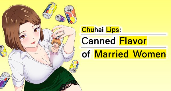 Chuhai Lips: Canned Flavor of Married Women – Bild: Raiose Chuhai Lips: Canned Flavor of Married Women – Bild: Raiose