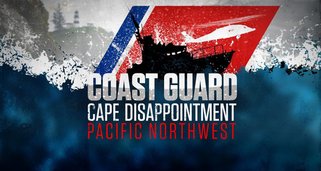 Coast Guard: Cape Disappointment – Pacific Northwest