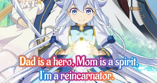 Dad is a Hero, Mom is a Spirit, I’m a Reincarnator – Bild: J.C.Staff