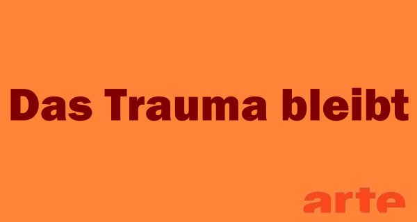 Das Trauma bleibt – Bild: arte Das Trauma bleibt – Bild: arte