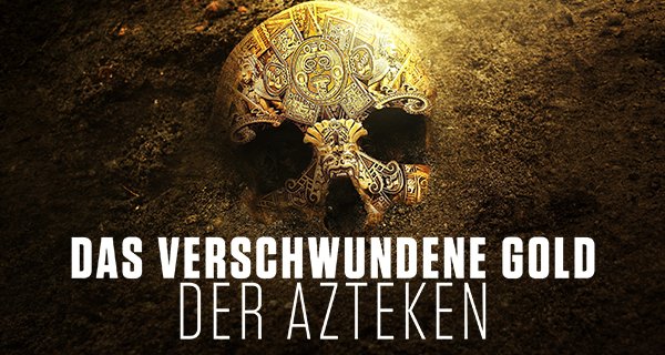 Das verschwundene Gold der Azteken – Bild: History