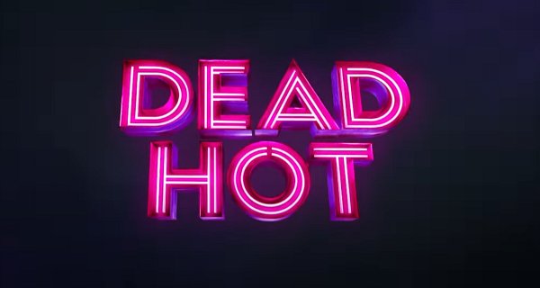 Dead Hot – Bild: Amazon Prime Video Dead Hot – Bild: Amazon Prime Video
