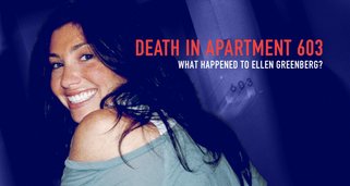 Death in Apartment 603: What Happened to Ellen Greenberg?