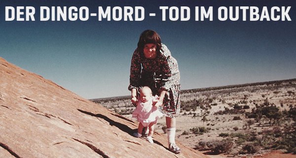 Der Dingo-Mord – Tod im Outback – Bild: Channel 5/Easy Tiger Productions/Empress Road Productions