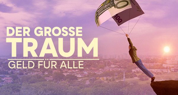 Der große Traum – Geld für alle – Bild: rbb