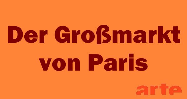 Der Großmarkt von Paris – Bild: arte Der Großmarkt von Paris – Bild: arte