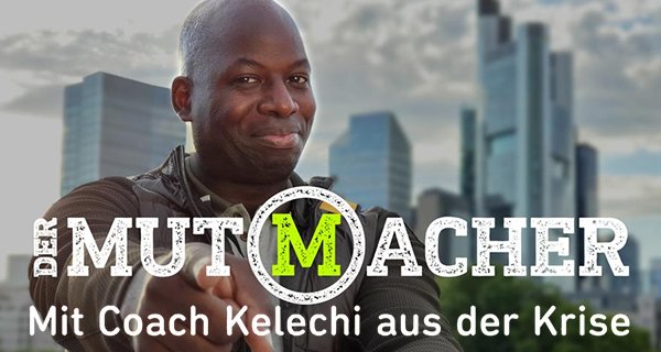 Der Mutmacher – Mit Coach Kelechi aus der Krise – Bild: HR Der Mutmacher – Mit Coach Kelechi aus der Krise – Bild: HR
