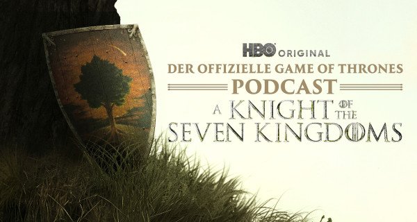 Der offizielle „Game of Thrones“-Podcast: A Knight of the Seven Kingdoms – Bild: HBO Der offizielle „Game of Thrones“-Podcast: A Knight of the Seven Kingdoms – Bild: HBO