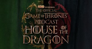 Der offizielle „Game of Thrones“-Podcast: House of the Dragon Der offizielle „Game of Thrones“-Podcast: House of the Dragon