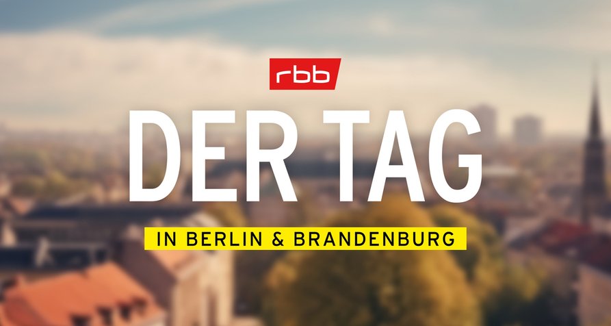 Der Tag in Berlin & Brandenburg – Bild: rbb