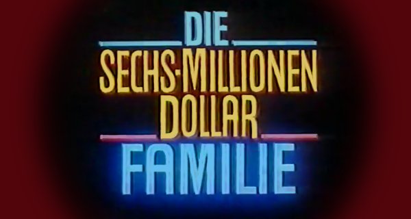 Die 6 Millionen Dollar Familie Die 6 Millionen Dollar Familie