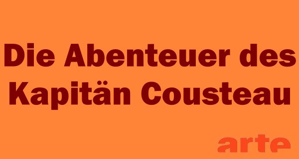 Die Abenteuer des Kapitän Cousteau – Bild: arte
