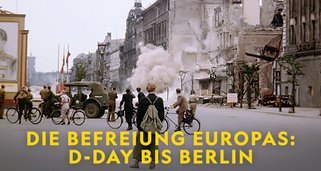 Die Befreiung Europas: D-Day bis Berlin