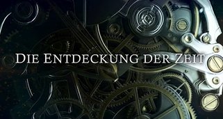 Die Entdeckung der Zeit Die Entdeckung der Zeit