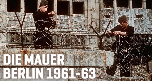 Die Mauer – Berlin 1961–63 – Bild: Spiegel Geschichte Die Mauer – Berlin 1961–63 – Bild: Spiegel Geschichte