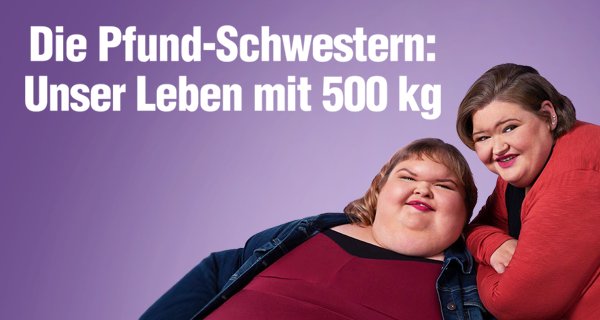 Die Pfund-Schwestern: Unser Leben mit 500 kg – Bild: TLC Die Pfund-Schwestern: Unser Leben mit 500 kg – Bild: TLC