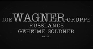 Die Wagner-Gruppe – Russlands geheime Söldner