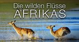 Die wilden Flüsse Afrikas – Bild: phoenix/ZDFDiscovery Die wilden Flüsse Afrikas – Bild: phoenix/ZDFDiscovery