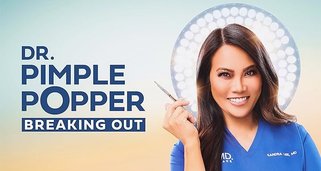 Dr. Pimple Popper: Breaking Out