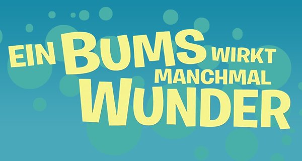Ein Bums wirkt manchmal Wunder Ein Bums wirkt manchmal Wunder