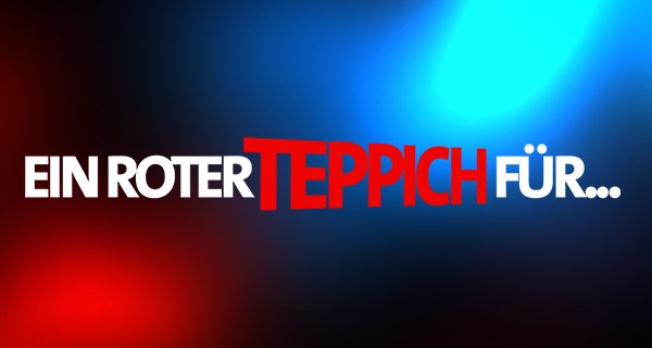 Ein roter Teppich für … Ein roter Teppich für …