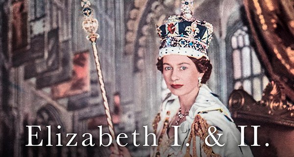 Elizabeth I. & II. – Bild: Shawshots/Alamy Stock Photo 2020 Elizabeth I. & II. – Bild: Shawshots/Alamy Stock Photo 2020