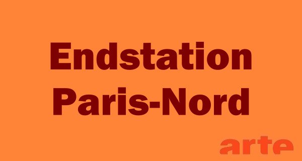 Endstation Paris-Nord – Bild: arte