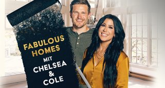 Fabulous Homes mit Chelsea & Cole
