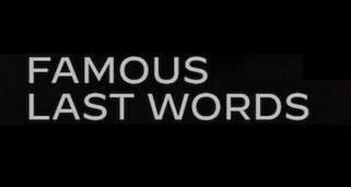 Famous Last Words Famous Last Words