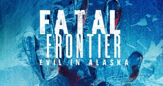 Fatal Frontier: Evil in Alaska