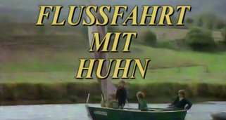 Flußfahrt mit Huhn Flußfahrt mit Huhn