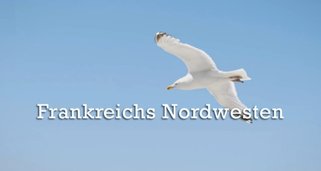 Frankreichs Nordwesten Frankreichs Nordwesten