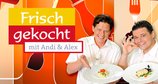 Frisch gekocht mit Andi und Alex – Bild: Ali Schafler/ORF & ORF-Interspot