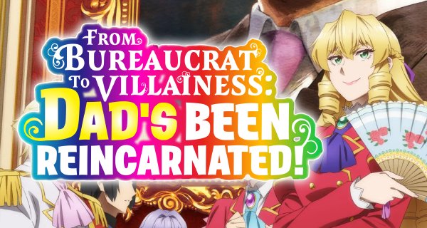 From Bureaucrat to Villainess: Dad’s Been Reincarnated! – Bild: Ajia-do Animation Works From Bureaucrat to Villainess: Dad’s Been Reincarnated! – Bild: Ajia-do Animation Works