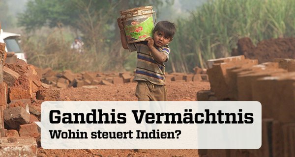 Gandhis Vermächtnis – Bild: ZDF/Deutsche Welle Gandhis Vermächtnis – Bild: ZDF/Deutsche Welle