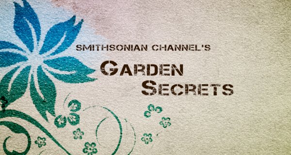 Garden Secrets – Bild: Smithsonian Channel Garden Secrets – Bild: Smithsonian Channel