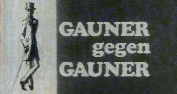 Gauner gegen Gauner Gauner gegen Gauner