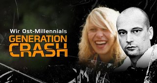 Generation Crash – Wir Ost-Millennials