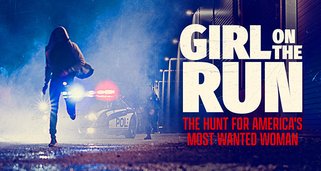 Girl on the Run: The Hunt for America’s Most Wanted Woman