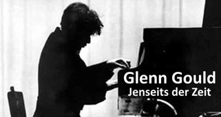 Glenn Gould: Jenseits der Zeit
