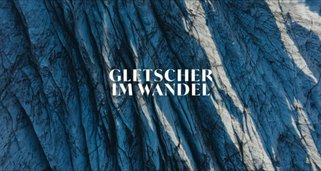 Gletscher im Wandel