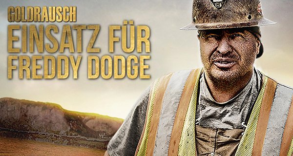 Goldrausch: Einsatz für Freddy Dodge – Bild: DMAX/Discovery Goldrausch: Einsatz für Freddy Dodge – Bild: DMAX/Discovery