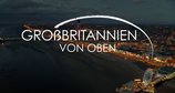 Großbritannien aus der Luft – Bild: ARD
