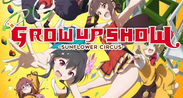 Grow Up Show -Sunflower Circus– – Bild: A-1 Pictures / Psyde Kick Studio